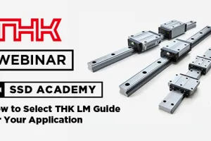 SSD Academy  How to Select THK LM Guide for your Application